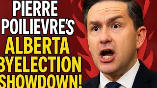 Pierre Poilievre's Alberta Byelection Showdown!