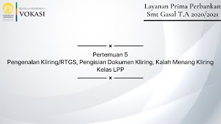 [5] LPP - Pengenalan Kliring/RTGS, Pengisian Dokumen Kliring, Kalah Menang Kliring