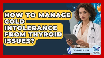 How To Manage Cold Intolerance From Thyroid Issues? - Thyroid Wellness Hub