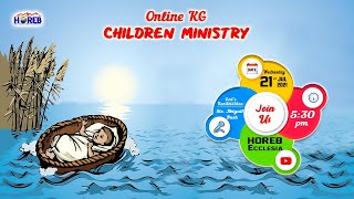 KG Children Ministry | 21-07-2021 | God Cares for Baby Moses | Sis Abigail Bush | HOREB Prayer House