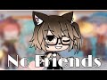 No Friends [GLMV] /Gacha Life/ Sub Español