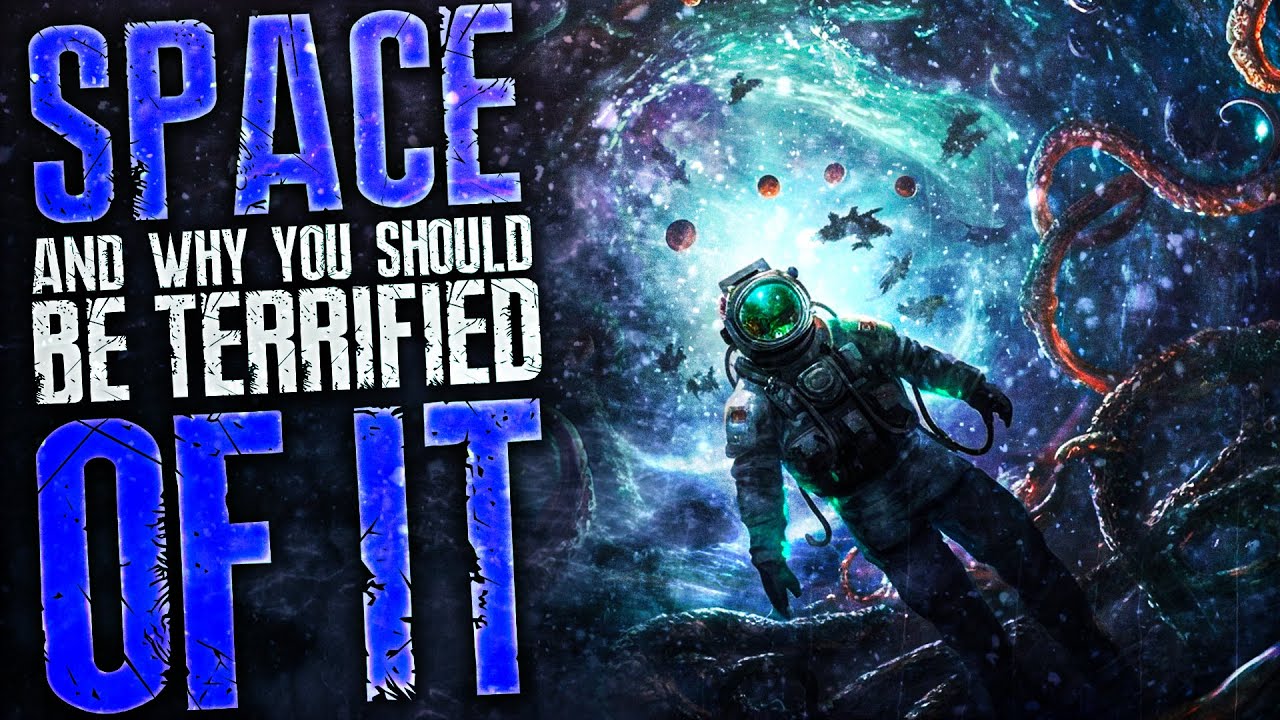 Space & Why You Should Be Terrified Of It YouTube