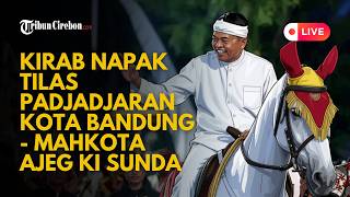 🔴 LIVE - Pesona Kirab Napak Tilas Padjadjaran Kota Bandung, Simbol Kejayaan Budaya Sunda