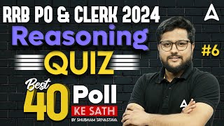 RRB PO & Clerk 2024 | Top 40 Questions Reasoning Quiz | By Shubham Srivastava #6