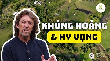 💚 Khủng Hoảng, Hy Vọng Và Giải Pháp Từ Nông Nghiệp Bền Vững – Geoff Lawton