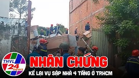 Nhân chứng kể lại vụ sập nhà 4 tầng ở TP.HCM