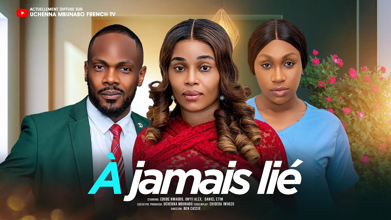 À JAMAIS LIÉ – EBUBE NWAGBO, ONYI ALEX, DANIEL ETIM derniers films nigérians 2025