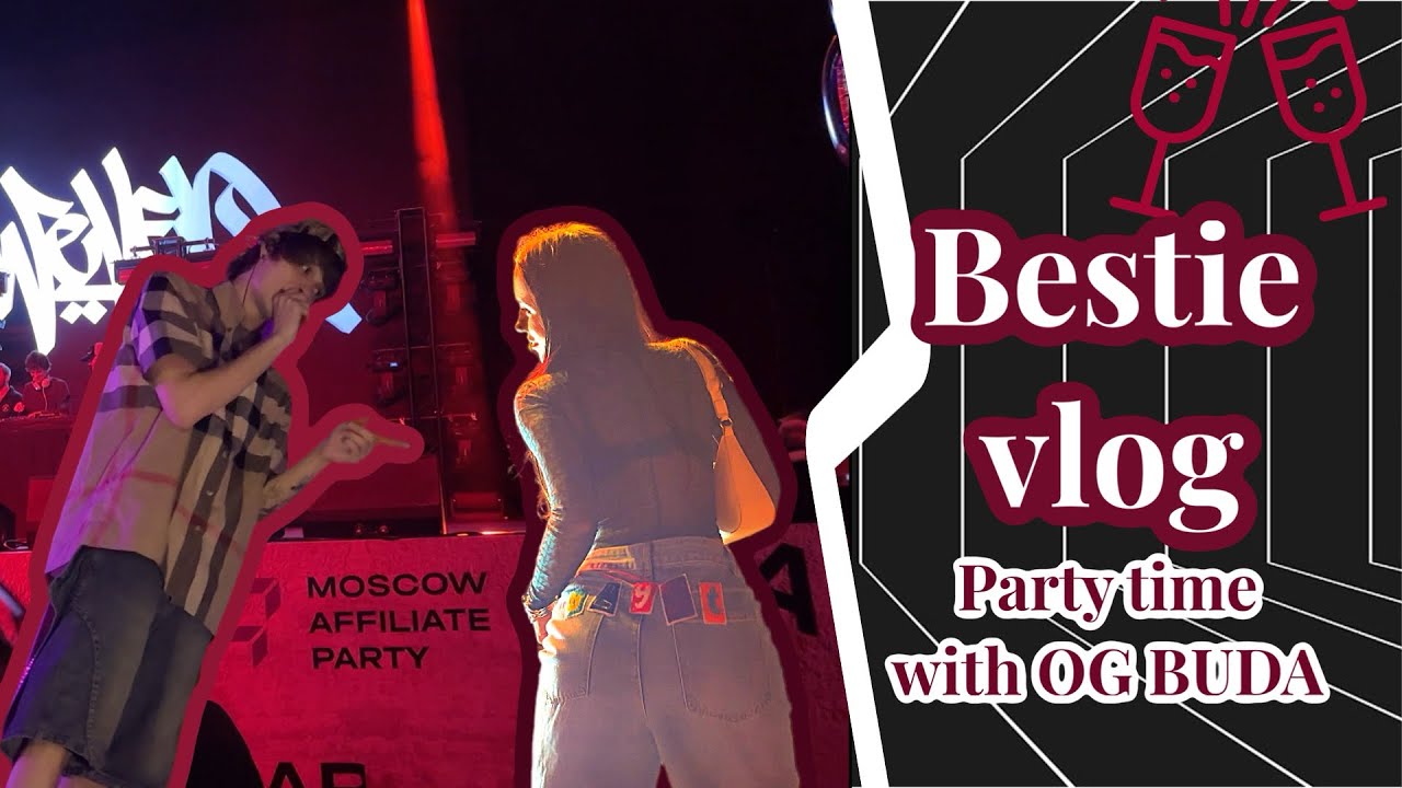 BESTIE VLOG| законнектились с OG BUDA😎| рабочая affiliate party | готовим, едим, болтаем