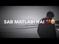 Sab Matlabi Hai   Best Sad Shayari Status Video   Shayari Whatsapp Status   iits sala.m quraishy