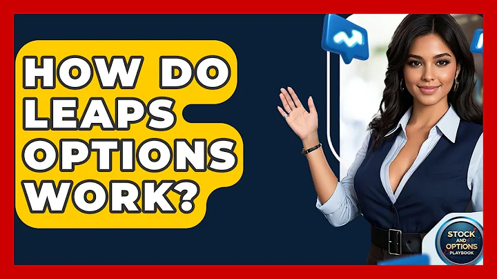 How Do LEAPS Options Work? - Stock and Options Playbook