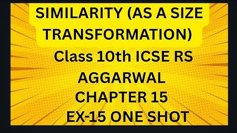 SIMILARITY (AS A SIZE TRANSFORMATION) ÇL-10TH ICSE RS AGGARWAL CH-15 EX -15 ONE SHOT 