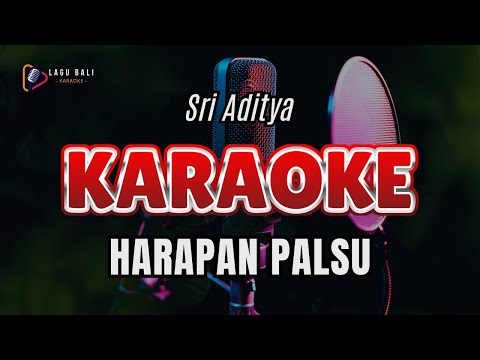 KARAOKE HARAPAN PALSU // SRI ADITYA // LAGU BALI KARAOKE // #SRIADITYA #HARAPANPALSU β Lagu Bali Karaoke
