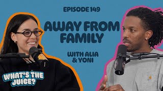 Being Away From Family | EP 149 | What's The Juice Podcast