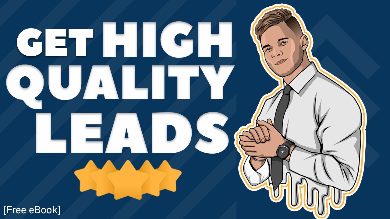 How To Get Your Clients The Highest Quality Leads [Free eBook]