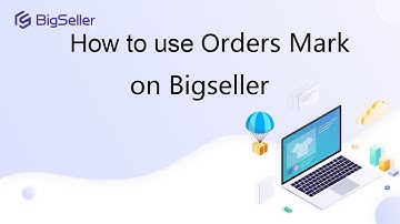 How to use Orders Mark on Bigseller