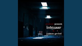 Intezaar (feat. Jyotsna Govind)