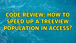 Code Review: How to speed up a treeview population in Access?