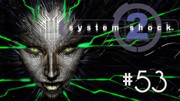 Candle Plays System Shock 2 Part 53 - Will it Never End?