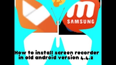 How to install screen recorder in old android version 4.4.2