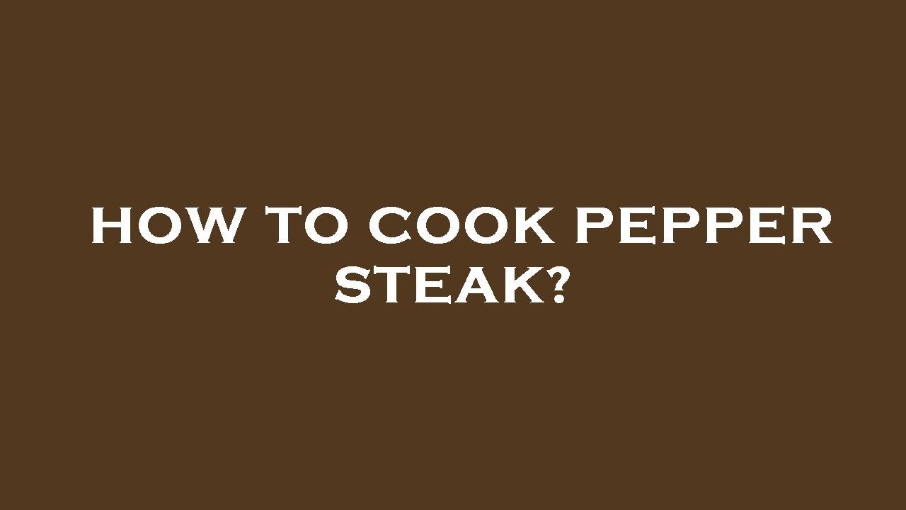 How to cook pepper steak? YouTube