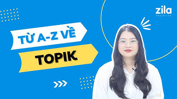 TOPIK là gì? Cách luyện thi TOPIK hiệu quả? - Du học Hàn Quốc cùng Zila (Vietsub)