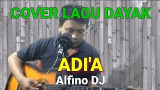 Lagu Dayak Alfino DJ | Adi’a | Ray Tondi Cover