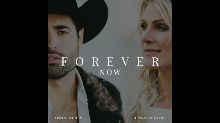 "Forever Now" - Austin Moody ft. Jennifer Wayne