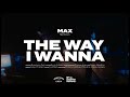 The Way I WannaMax McNown