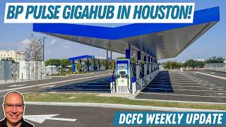 BP Pulse Gigahub Network Is Growing | DCFC Weekly Update