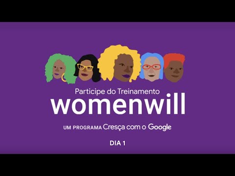 Cresça com o Google: Women Will - Edição de Março | Treinamento Completo - DIA 1