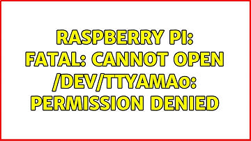 Raspberry Pi: FATAL: cannot open /dev/ttyAMA0: Permission denied