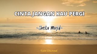 Sheila Majid ~ Cinta Jangan Kau Pergi | Lirik Lagu