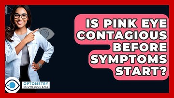 Is Pink Eye Contagious Before Symptoms Start? - Optometry Knowledge Base