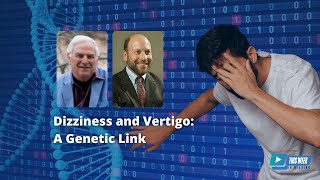 Genetic Link to Vertigo: Discussion with Dr. David Jones Vertigo Inherited