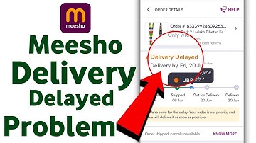 how to fix meesho delivery delayed,delivery delayed what is meesho,delivery got delayed on meesho