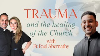 Live with the Louhs - Trauma and the Healing of the Church (w/ Fr. Paul Abernathy)
