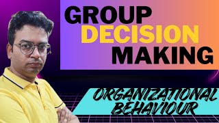 Organizational behaviour|Group decision making|#organisational_behaviour #group_decision_making