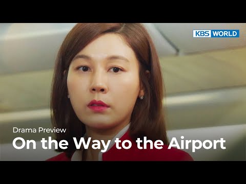 (Preview) On the Way to the <strong>Airport</strong> : EP5 | <strong>KBS</strong> WORLD TV