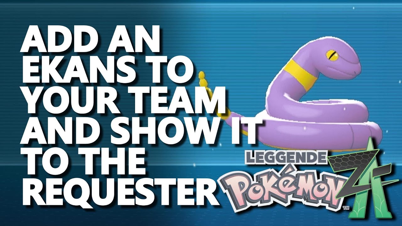 Add an Ekans to your team and show it to the requester Pokemon Legends Z-A