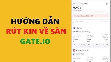 Hướng dẫn rút kin về sàn gate io achi kiếm tiền online