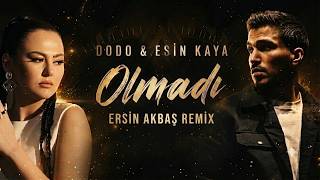 Dodo & Esin Kaya - Olmadı (Ersin Akbaş Remix)