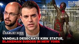 VANDALS DESECRATE KIRK STATUE, BLAKEMAN SURGES IN NEW YORK | CHARLIE KIRK SHOW