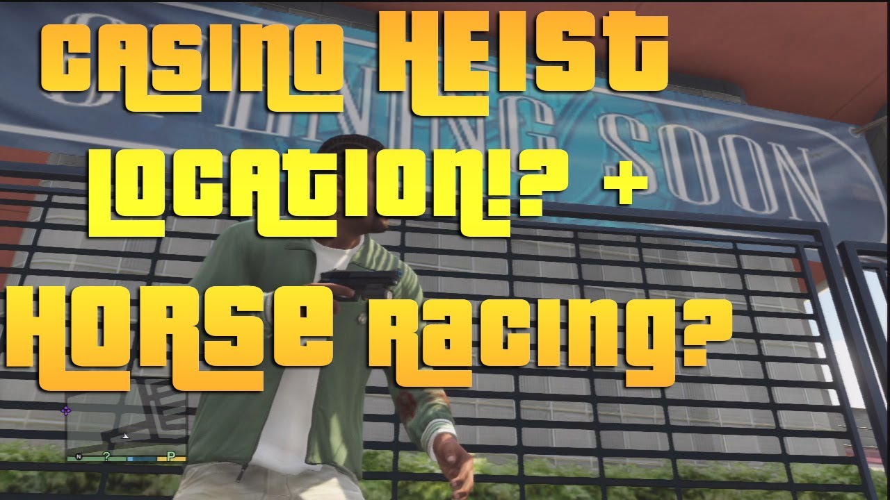 GTA Heist Location Casino! And Horse Racing!? YouTube