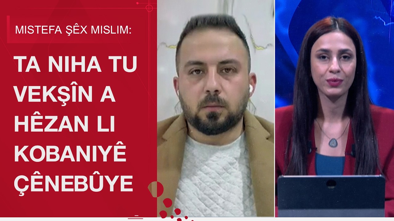 Mistefa Şêx Mislim: Ta niha tu vekşîn a hêzan li Kobaniyê çênebûye