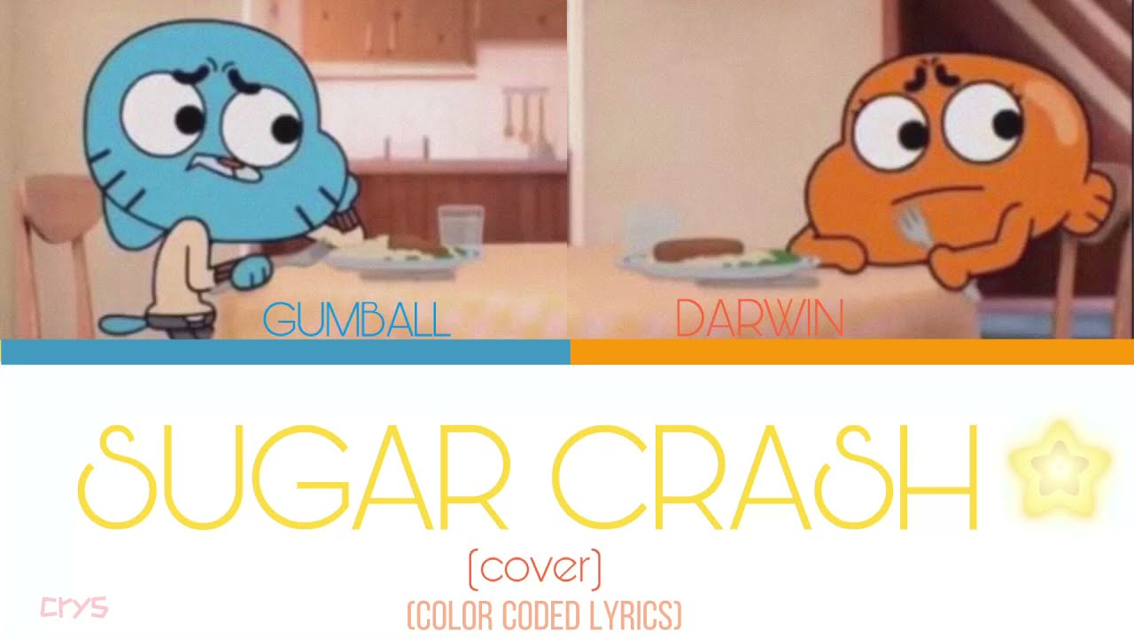 Sugar Crash Lyrics cover by Gumball & Darwin  (Color Coded Lyrics)