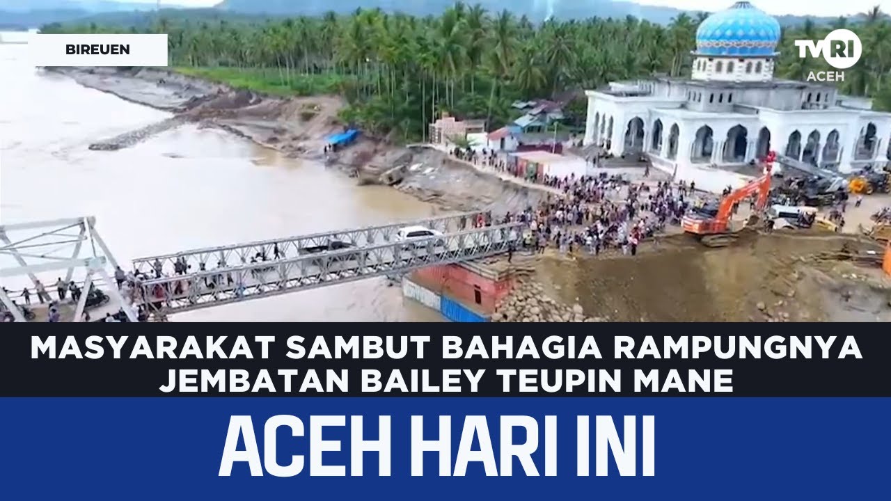 Masyarakat Sambut Bahagia Rampungnya Jembatan Bailey Teupin Mane | Berita Aceh Hari Ini