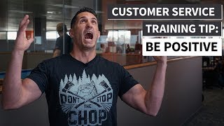 Customer Service Training Tip - Be Positive