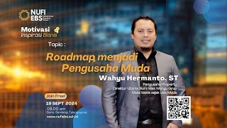 Motivasi Inspirasi Bisnis Nufi Ebs Bersama Wahyu Hermanto  Tema Roadmap Menjadi Pengusaha Muda