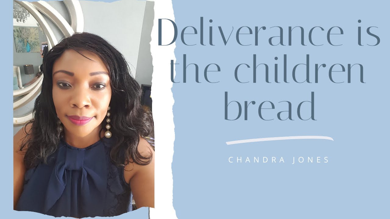 Deliverance is the Children's bread YouTube