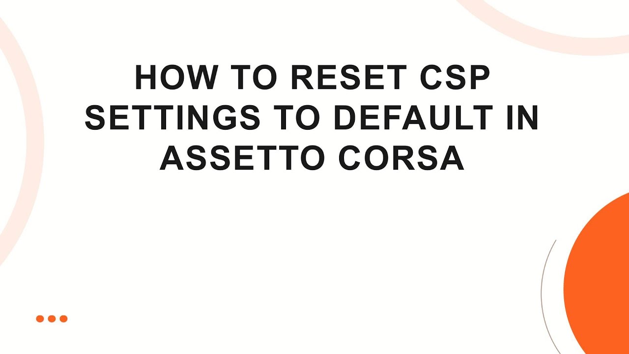 How to Reset CSP Settings to Default in Assetto Corsa